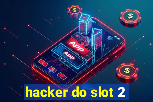 hacker do slot 2