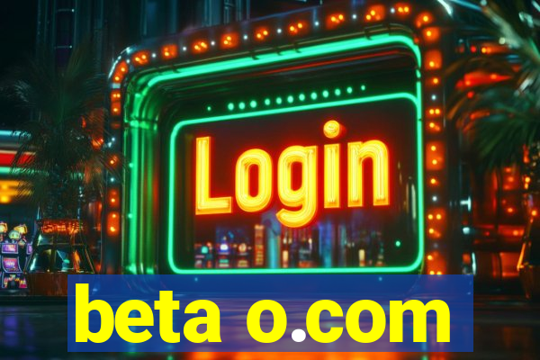 beta o.com