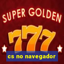 cs no navegador