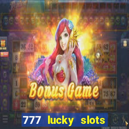 777 lucky slots online casino