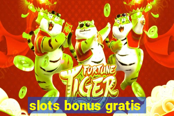 slots bonus gratis