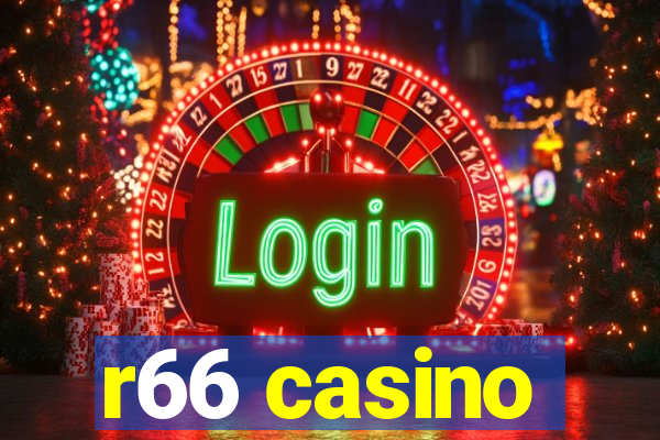 r66 casino