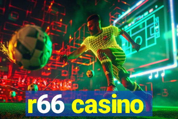 r66 casino