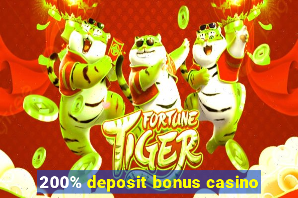 200% deposit bonus casino