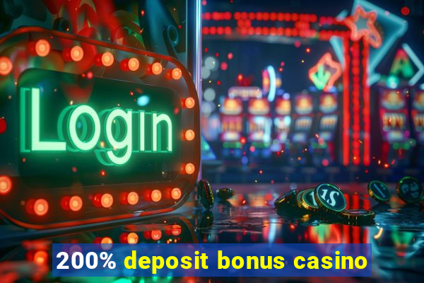 200% deposit bonus casino