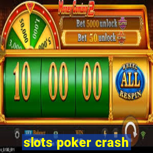 slots poker crash