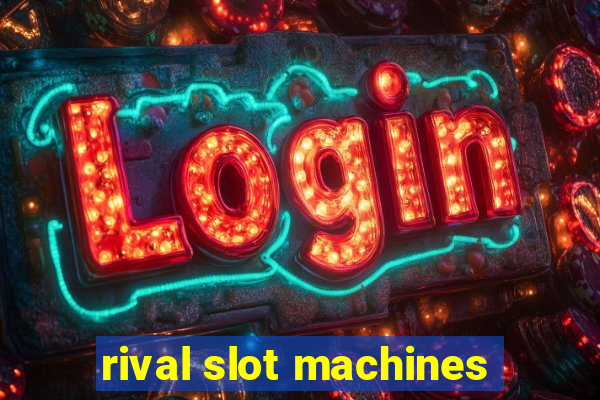 rival slot machines