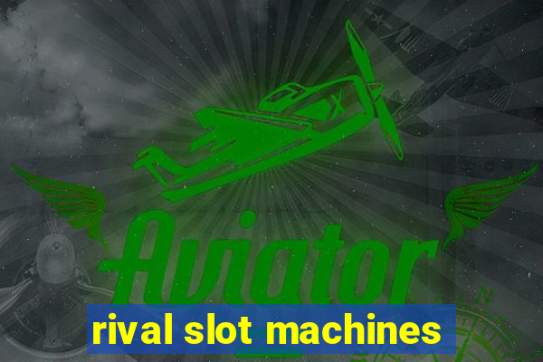 rival slot machines