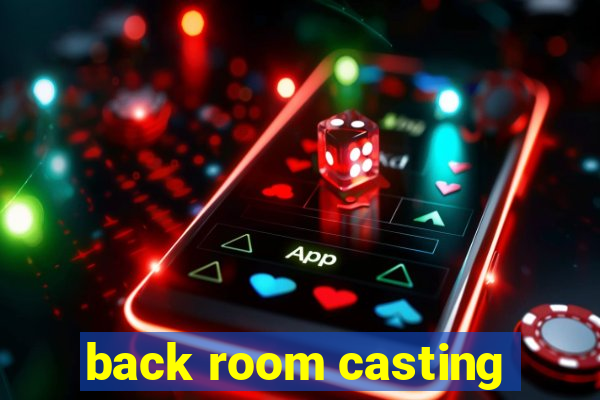 back room casting