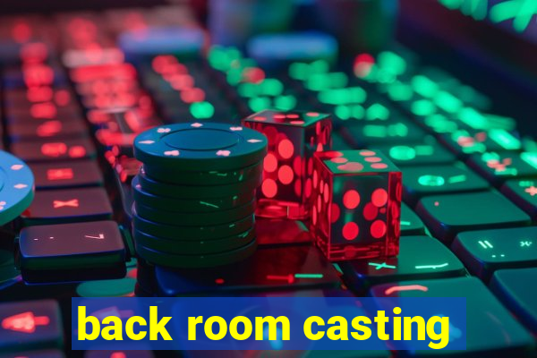 back room casting