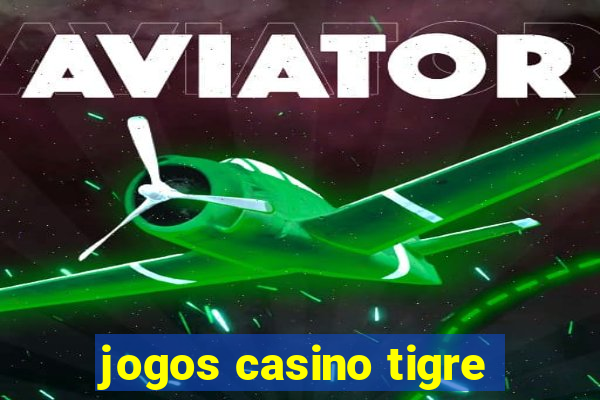 jogos casino tigre