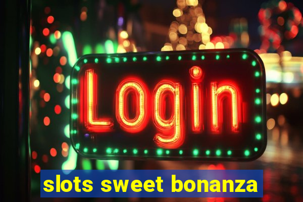 slots sweet bonanza