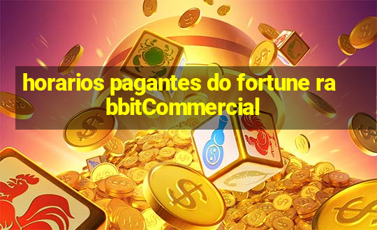 horarios pagantes do fortune rabbitCommercial