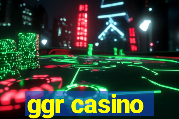 ggr casino