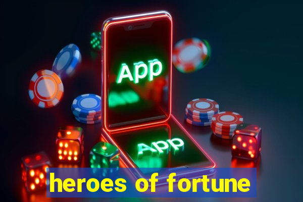 heroes of fortune