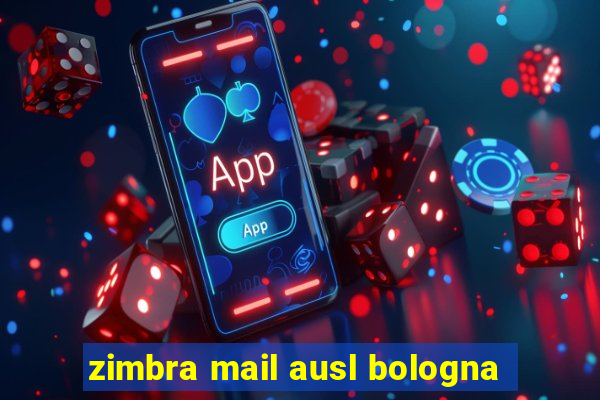 zimbra mail ausl bologna