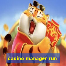 casino manager run