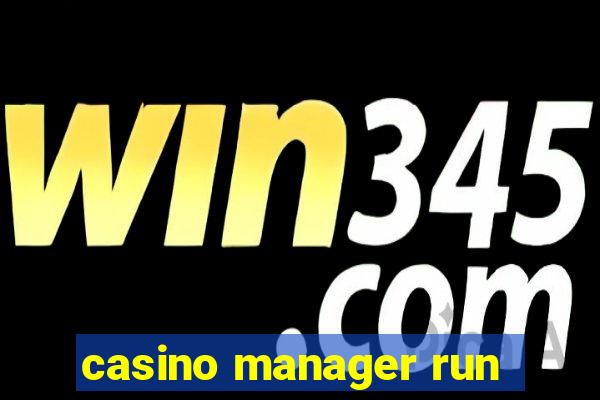 casino manager run