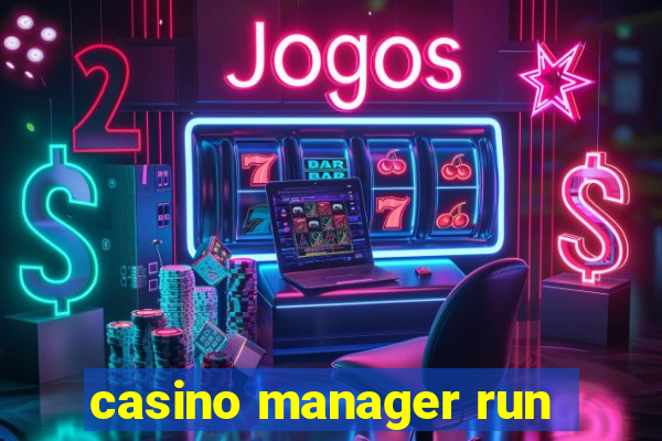 casino manager run