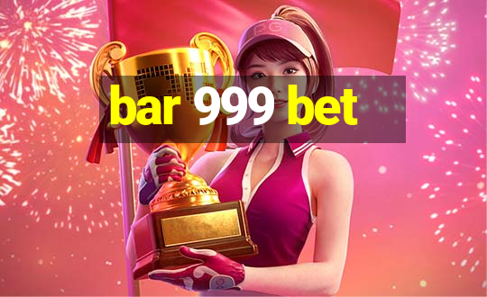 bar 999 bet