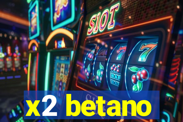 x2 betano