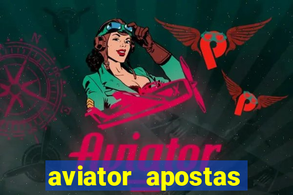 aviator apostas ganha dinheiro mo?ambique