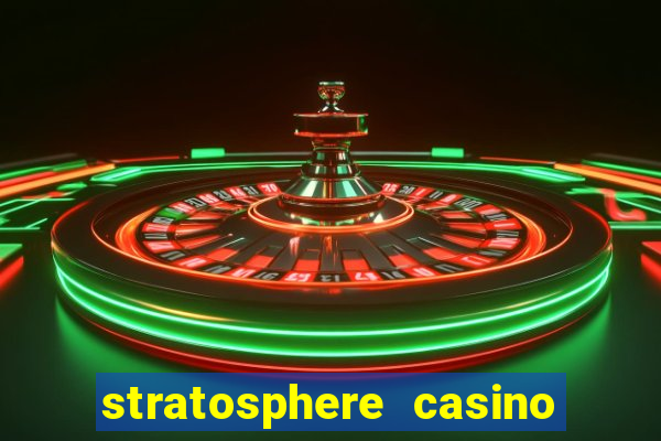 stratosphere casino hotel & tower las vegas