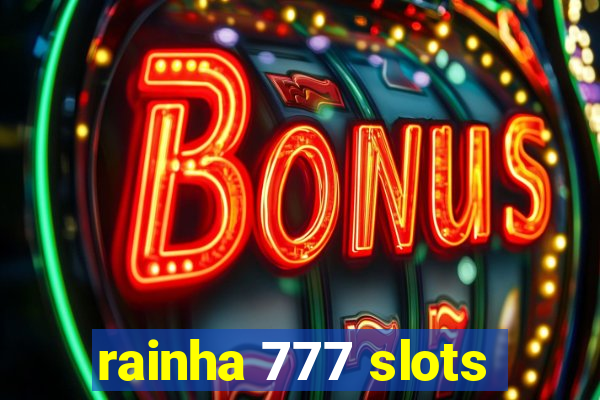 rainha 777 slots