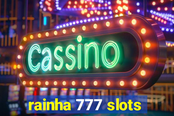 rainha 777 slots