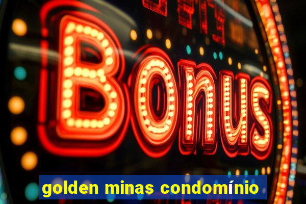 golden minas condomínio