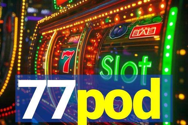 77pod