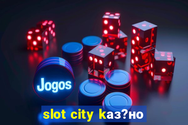 slot city kаз?но