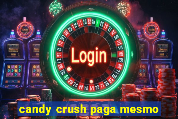 candy crush paga mesmo