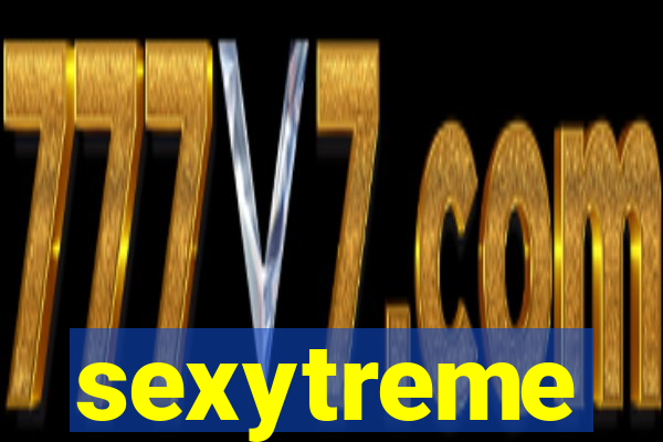 sexytreme