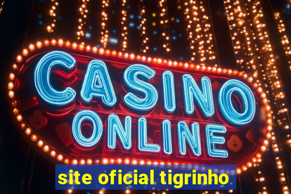 site oficial tigrinho