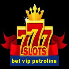 bet vip petrolina