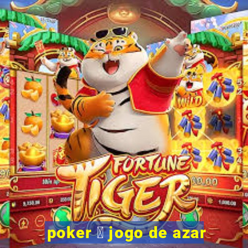 poker 茅 jogo de azar