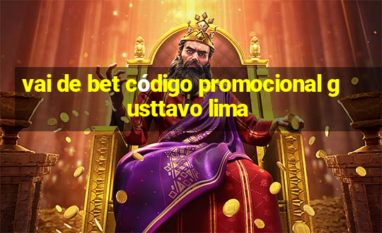 vai de bet código promocional gusttavo lima