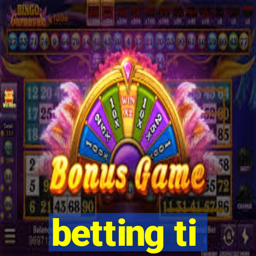 betting ti