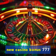 new casino bonus 777