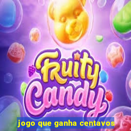 jogo que ganha centavos