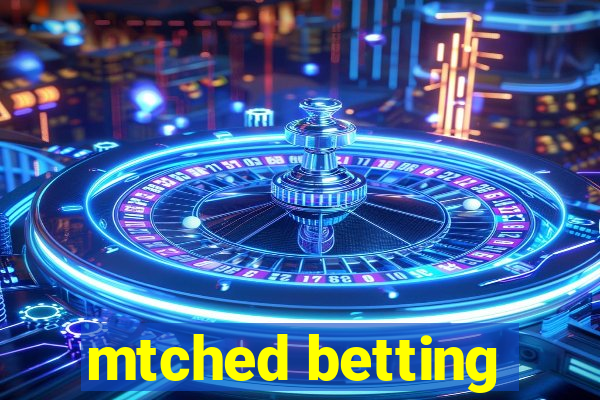 mtched betting