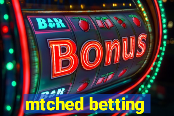 mtched betting