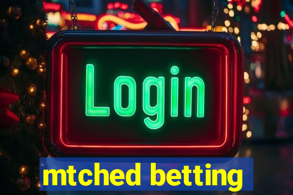 mtched betting