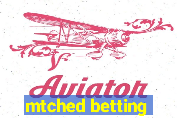 mtched betting