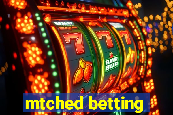 mtched betting