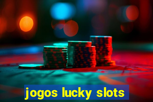 jogos lucky slots