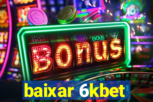 baixar 6kbet