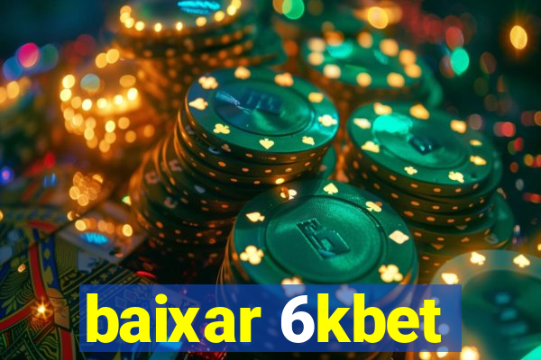 baixar 6kbet