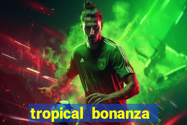 tropical bonanza slot free